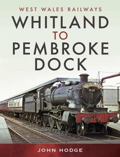 Whitland to Pembroke Dock, John Hodge - Ebook - 9781399095730