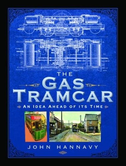 The Gas Tramcar, John Hannavy - Gebonden - 9781399096010