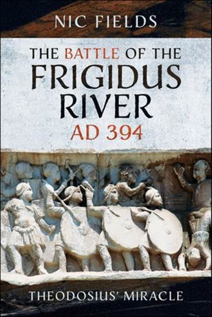 The Battle of the Frigidus River, AD 394, Nic Fields - Ebook - 9781399096263