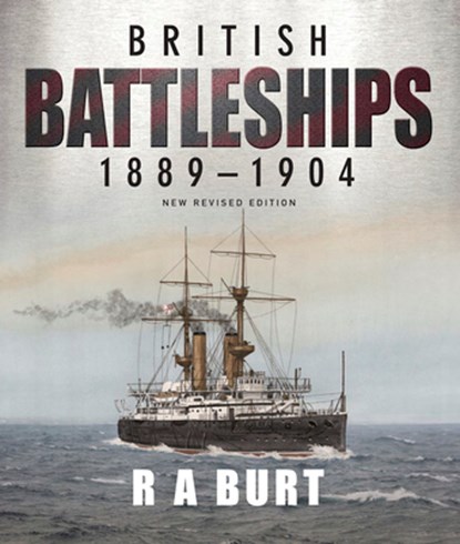 British Battleships 1889 1904, R A Burt - Paperback - 9781399096560