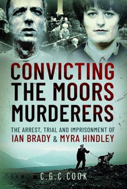 Convicting the Moors Murderers, Chris Cook - Gebonden - 9781399098809