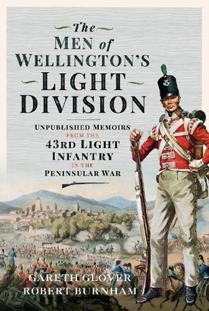 The Men of Wellington s Light Division, Gareth Glover ; Robert Burnham - Gebonden - 9781399099080