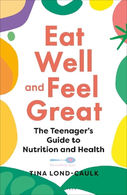 Eat Well and Feel Great, Tina Lond-Caulk - Paperback - 9781399401944