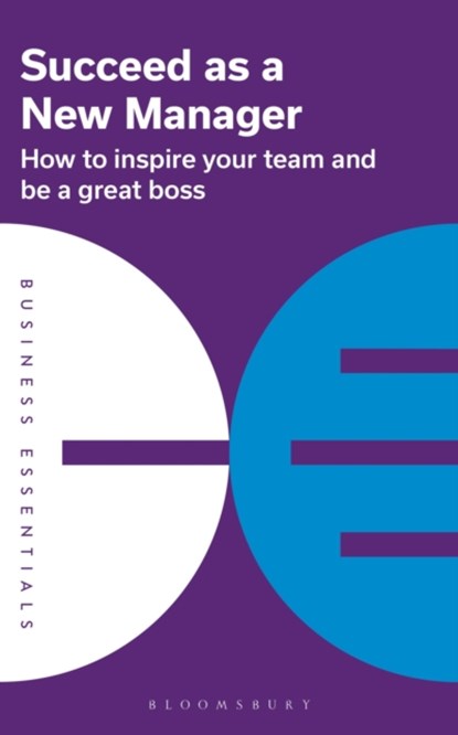 Succeed as a New Manager, Bloomsbury Publishing PLC - Paperback - 9781399402385