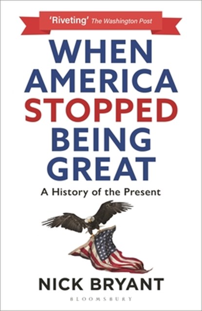 When America Stopped Being Great, Nick Bryant - Paperback - 9781399404990