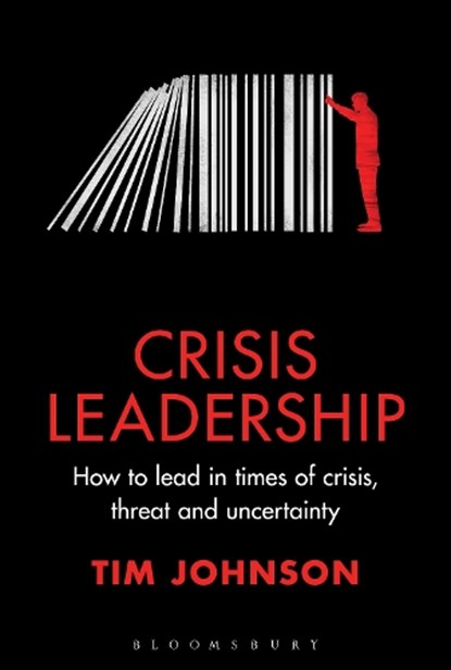 Crisis Leadership, Tim Johnson - Gebonden - 9781399405652
