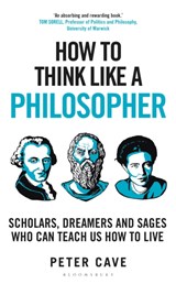 How to Think Like a Philosopher - Peter Cave - 9781399405911