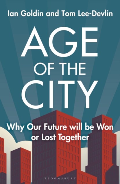 Age of the City, Ian Goldin ; Tom Lee-Devlin - Gebonden - 9781399406147