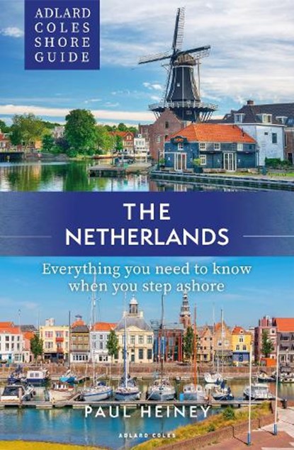 Adlard Coles Shore Guide: The Netherlands, Paul Heiney - Paperback - 9781399409964