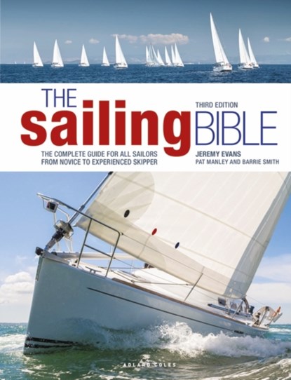 The Sailing Bible 3rd edition, Jeremy Evans ; Pat Manley ; Barrie Smith - Gebonden - 9781399412360