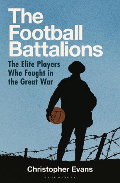 The Football Battalions, Christopher Evans - Gebonden - 9781399413510
