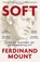 Soft, Ferdinand Mount - Paperback - 9781399421874
