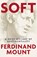Soft, Ferdinand Mount - Gebonden - 9781399421881