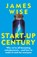 Start-Up Century, James Wise - Paperback - 9781399422260