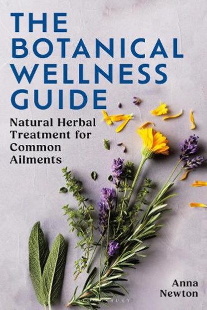 The Botanical Wellness Guide, Anna Newton - Paperback - 9781399422987