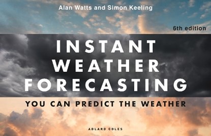 Instant Weather Forecasting 6th edition, Dr Simon Keeling ; Alan Watts - Paperback - 9781399430784