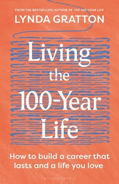 Living the 100-Year Life, Lynda Gratton - Gebonden - 9781399432955