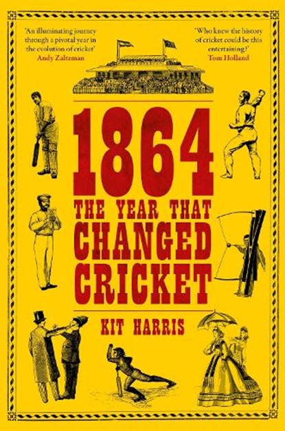 1864: The Year That Changed Cricket, Kit (Desk Editor Harris - Gebonden - 9781399435079