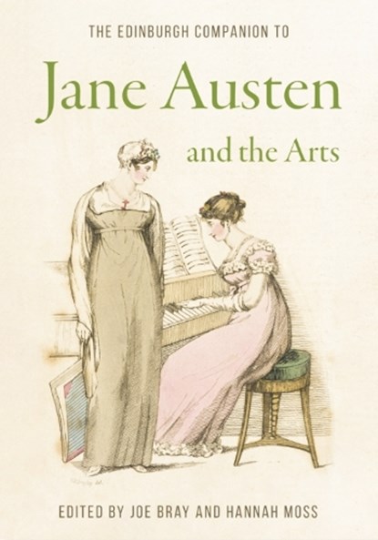 The Edinburgh Companion to Jane Austen and the Arts, Joe Bray ; Hannah Moss - Gebonden - 9781399500418