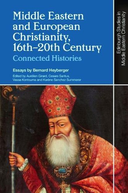 Middle Eastern and European Christianity, 16th-20th Century, Bernard Heyberger - Gebonden - 9781399503532