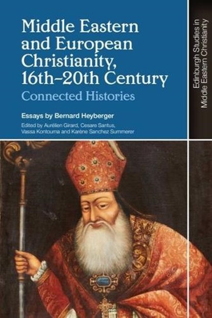 Middle Eastern and European Christianity, 16th-20th Century, Bernard Heyberger - Paperback - 9781399503549