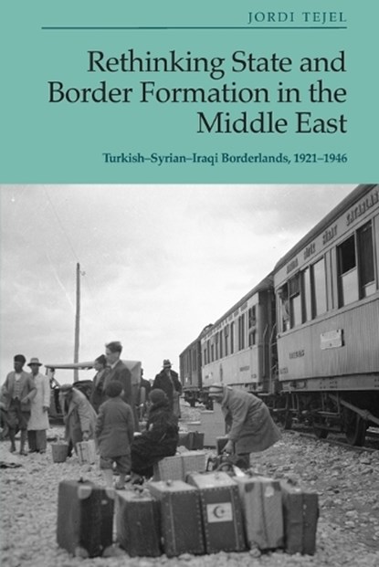 Rethinking State and Border Formation in the Middle East, Jordi Tejel - Paperback - 9781399503662