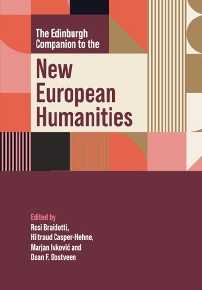 The Edinburgh Companion to the New European Humanities, Rosi Braidotti ; Hiltraud Casper-Hehne ; Marjan Ivkovic ; Daan F Oostveen - Gebonden - 9781399505192