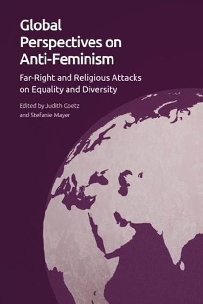 Global Perspectives on Anti-Feminism, Judith Goetz ; Stefanie Mayer - Paperback - 9781399505406