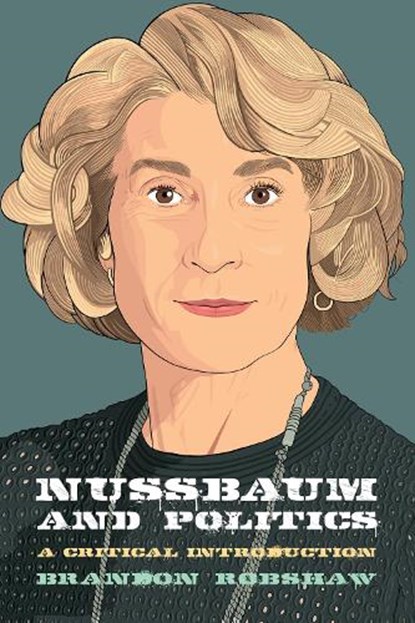 Martha Nussbaum and Politics, Brandon (Lecturer in Philosophy) Robshaw - Paperback - 9781399505482