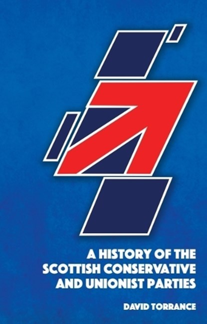A History of the Scottish Conservative and Unionist Parties, David (Constitutional Expert Torrance - Paperback - 9781399506434