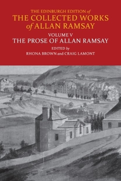 The Prose of Allan Ramsay, Rhona (Senior Lecturer in Eighteenth-Century Scottish Literature and the Periodical Press Brown ; Craig (Lecturer in Scottish Studies Lamont - Gebonden - 9781399506977