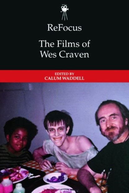 Refocus: the Films of Wes Craven, Calum Waddell - Gebonden - 9781399507004
