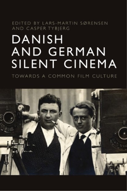 Danish and German Silent Cinema, Lars-Martin S rensen ; Casper Tybjerg - Gebonden - 9781399508377