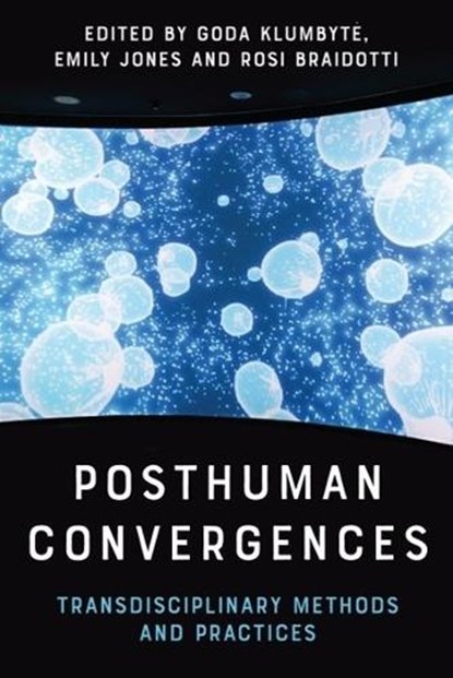 Posthuman Convergences, Goda Klumbyt ; Emily Jones ; Rosi Braidotti - Gebonden - 9781399512664