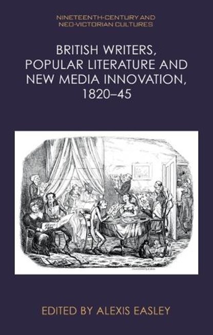 British Writers, Popular Literature and New Media Innovation, 1820–45, Alexis (Professor of English Easley - Paperback - 9781399514019
