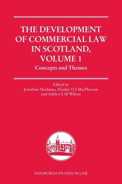 The Development of Commercial Law in Scotland, Volume 1, Jonathan (Senior Lecturer Hardman ; Alisdair (Senior Lecturer in commercial law at the University of Aberdeen MacPherson ; Adelyn L. M. (Professor of Law Wilson - Gebonden - 9781399514910