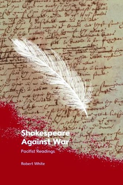 Shakespeare Against War, Robert (Emeritus Winthrop Professor of English White - Gebonden - 9781399516211
