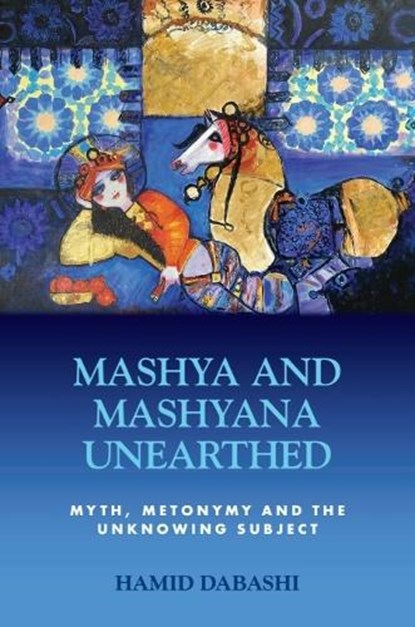 Mashya and Mashyana Unearthed, Hamid (Hagop Kevorkian Professor of Iranian Studies and Comparative Literature Dabashi - Paperback - 9781399517959