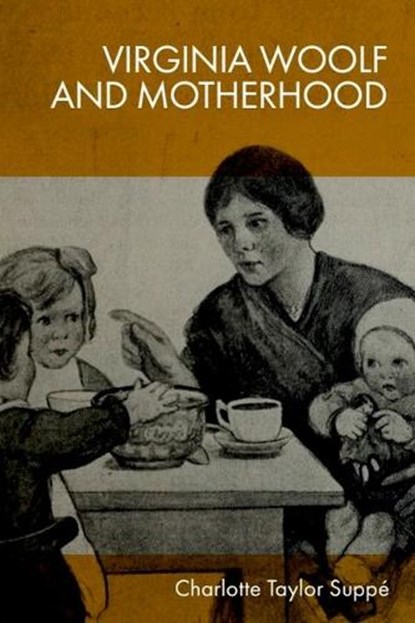 Virginia Woolf and Motherhood, Charlotte Taylor Suppe - Gebonden - 9781399520911