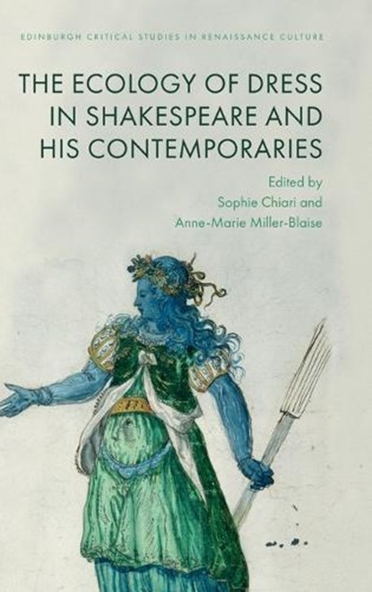 The Ecologies of Dress in Shakespeare and His Contemporaries, Sophie Chiari ; Anne-Marie Miller-Blaise - Gebonden - 9781399522144