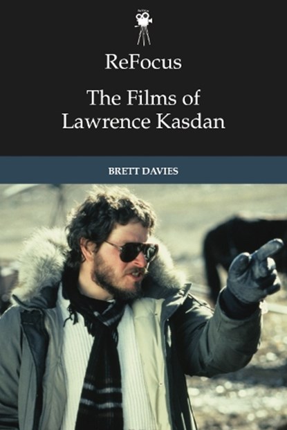 Refocus: the Films of Lawrence Kasdan, Brett Davies - Gebonden - 9781399524070