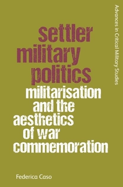 Settler Military Politics, Federica (Lecturer in International Relations Caso - Paperback - 9781399525473