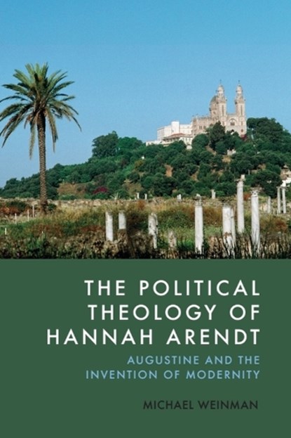 The Political Theology of Hannah Arendt, Michael (Senior Lecturer of Political Science and Jewish Studies Weinman - Gebonden - 9781399525541