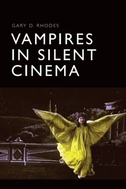 Vampires in Silent Cinema, Gary D. Rhodes - Paperback - 9781399525756