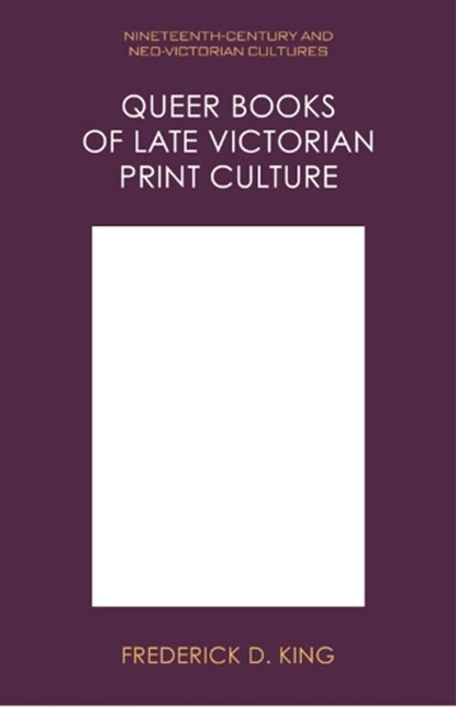Queer Books of Late Victorian Print Culture, Frederick D. (Assistant Professor for the Faculty of Management King - Gebonden - 9781399525947