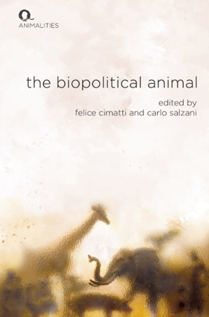 The Biopolitical Animal, Felice (Professor of Philosophy of Language Cimatti ; Carlo (Research Fellow Salzani - Paperback - 9781399525992