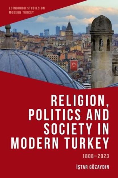 Religion, Politics and Society in Modern Turkey, Istar (Professor of Law and Politics Gozaydin - Paperback - 9781399526678