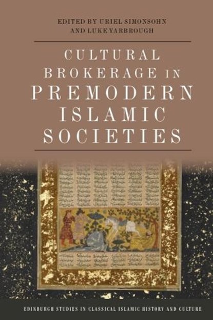 Cultural Brokerage in Premodern Islamic Societies, Uriel (Associate Professor Simonsohn ; Luke (Associate Professor in the Department of Near Eastern Languages and Cultures Yarbrough - Gebonden - 9781399528689
