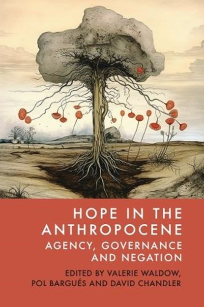 Hope in the Anthropocene, Valerie (Lecturer Waldow ; Pol (Senior Research Fellow Bargues ; David (Professor of International Relations Chandler - Paperback - 9781399529860