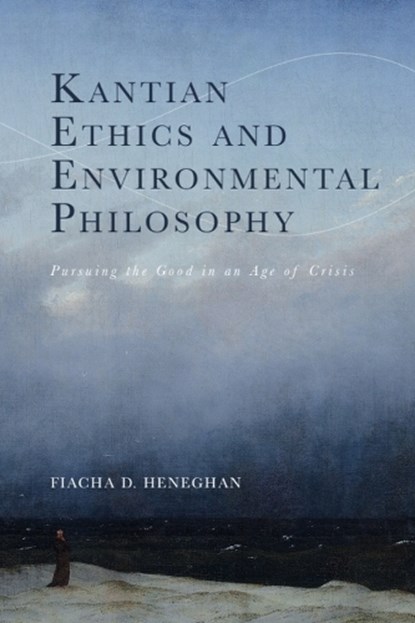 Kantian Ethics and Environmental Philosophy, Fiacha D. (Independent scholar) Heneghan - Gebonden - 9781399531535